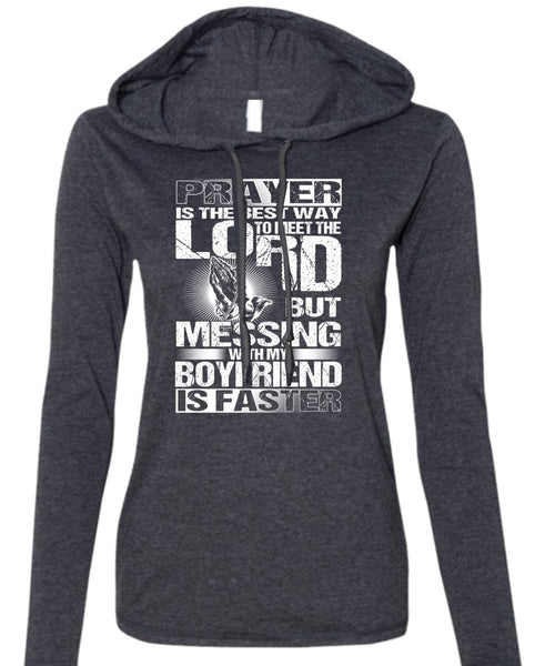 Messing With My Boyfriend Is Faster T Shirt, Meet The Lord T Shirt (Anvil Ladies Ringspun Hooded)