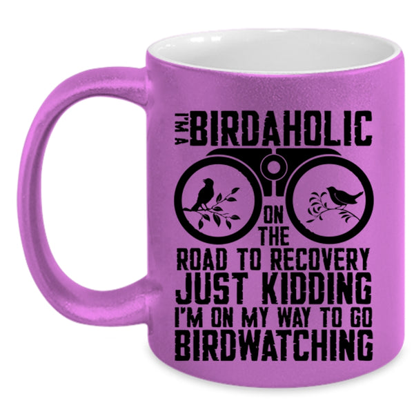 I'm On My Way To Go Birdwatching Coffee Mug, I'm A Birdaholic Accent Mug