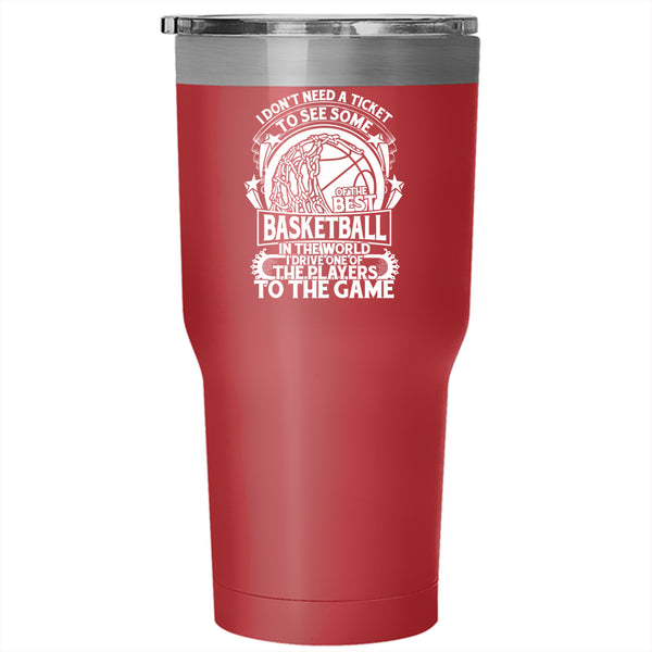 I Don't Need A Ticket To See Some Of The Best Basketball Tumbler 30 oz Stainless Steel, Funny Basketball Travel Mug