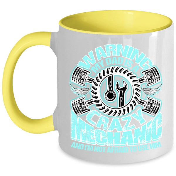 Cool Gift For Mechanic's Daughter Coffee Mug, My Dad Is A Crazy Mechanic Accent Mug