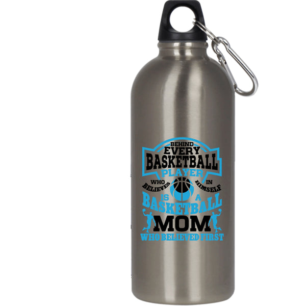 Behind Every Basketball Player 20 oz Stainless Steel Bottle,Basketball Mom Who Believed First Outdoor Sports Water Bottle