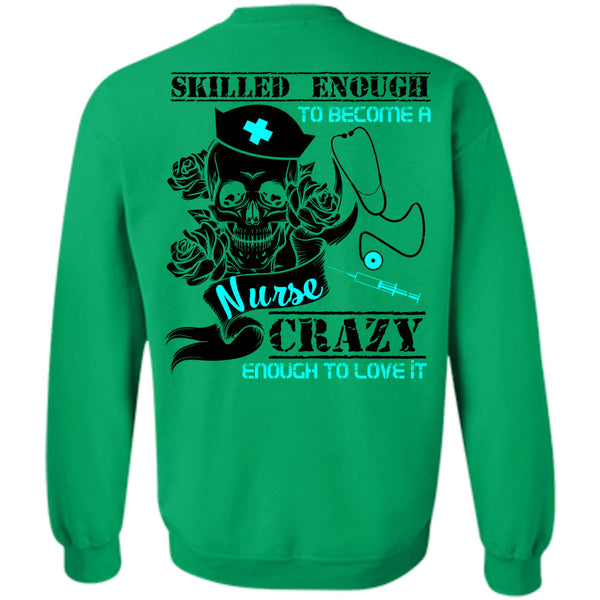 Being A Nurse T Shirt, Skilled Enough To Become A Nurse Sweatshirt