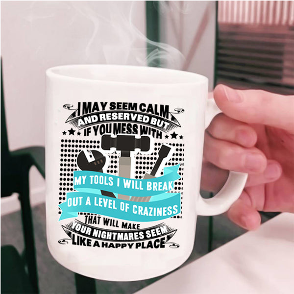 Cool Gift For Mechanics Coffee Mug, Don't Mess With My Tools Cup