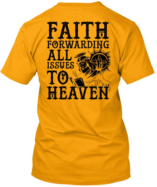Faith Forwarding All Issues To Heaven T Shirt, I Love Jesus T Shirt