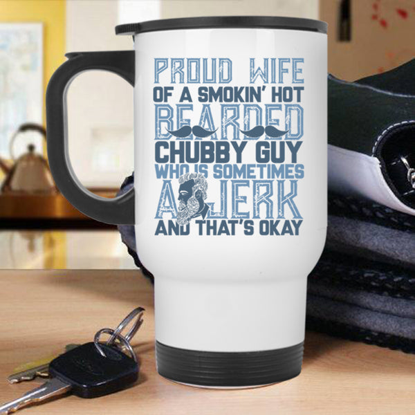 Bearded Guy's Wife Travel Mug, Proud Wife Of A Hot Bearded Chuby Guy Mug