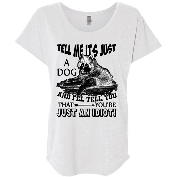 Tell Me It's Just A Dog T Shirt, I Love My Dog T Shirt, Awesome T-Shirts