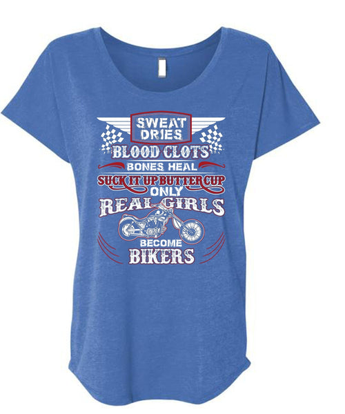 Real Girls Become Bikers T Shirt, Sweat Dries Blood Clots T Shirt, Cool Shirt (Ladies' Triblend Dolman Sleeve)