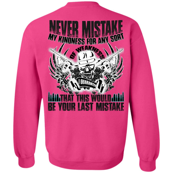 I Love Veteran T Shirt, Never Mistake My Kindness Sweatshirt