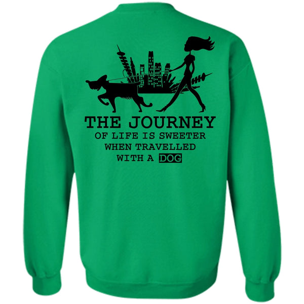 I Love My Dog T Shirt, The Journey Of Life Is Sweeter Sweatshirt