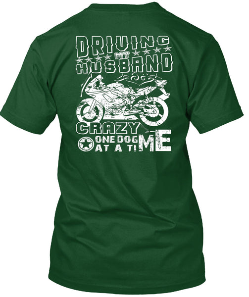 Driving Husband Crazy One Dog Me At A Time T Shirt, I Love Biker T Shirt