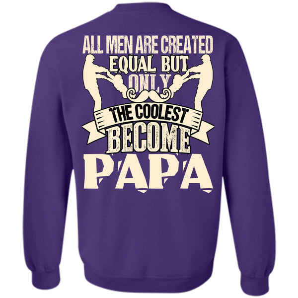All Men Are Created Equal T Shirt, I Love Papa Sweatshirt