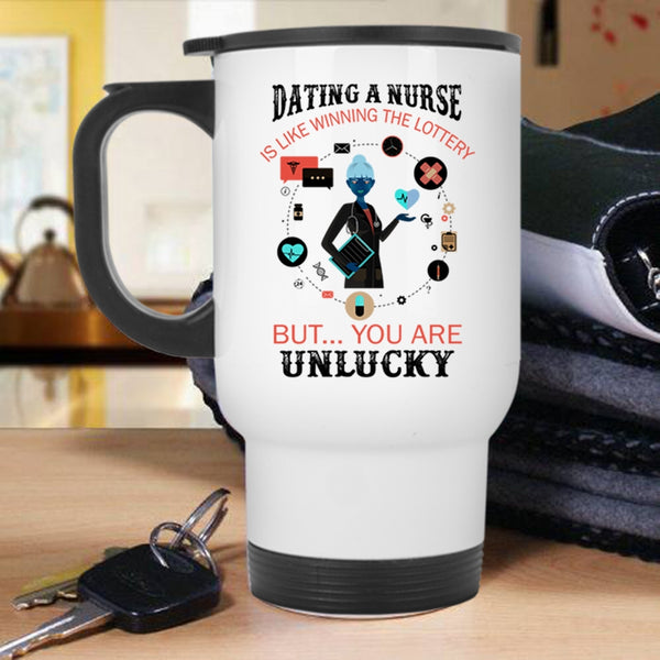 Winning The Lottery Travel Mug, Dating A Nurse Mug
