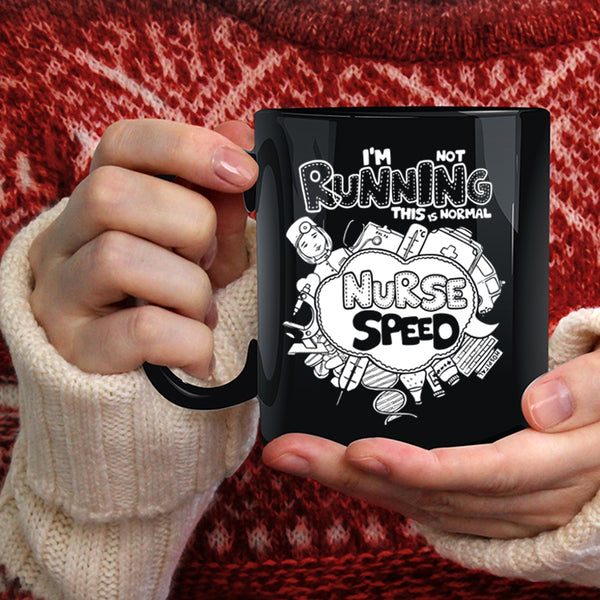 I'm Not Running Coffee Mug, This Is Normal Nurse Speed Coffee Cup