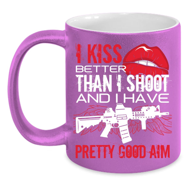 I Kiss Better Than I Shoot Coffee Mug, Funny Gift For Gunner Coffee Cup