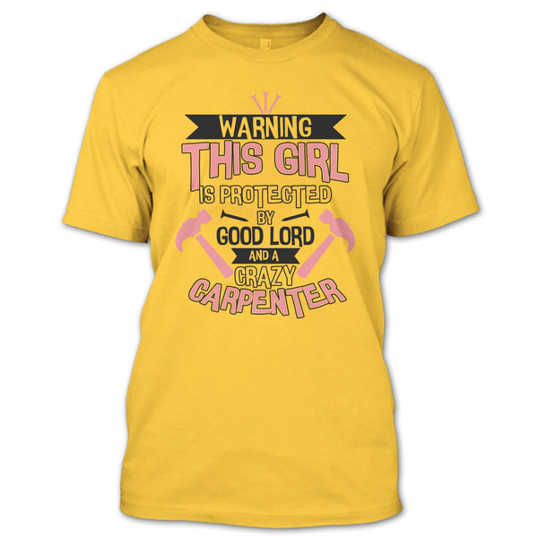 This Girl Is Protected By Good Lord T Shirt, Coolest Carpenter T Shirt