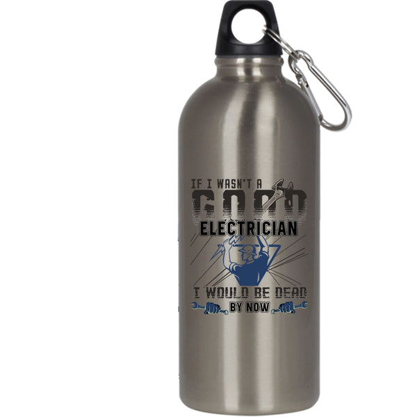 I Wasn't A Good Electrician 20 oz Stainless Steel Bottle,Best Gift For Electricians Outdoor Sports Water Bottle