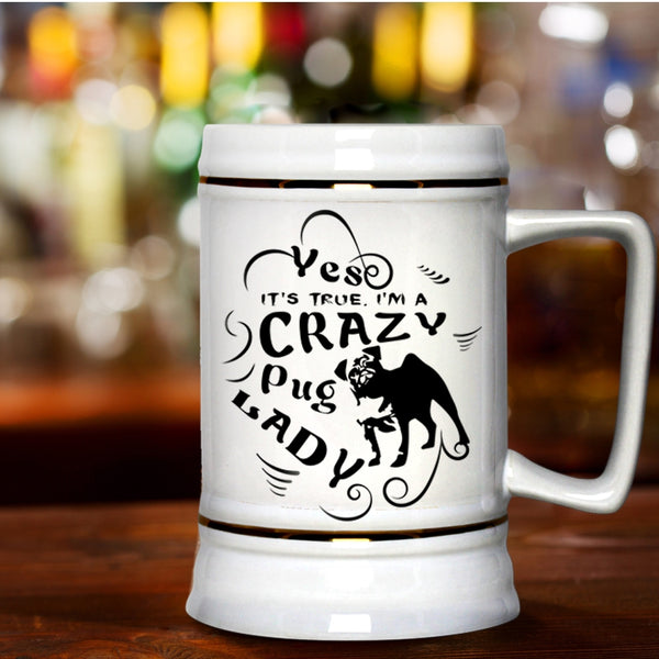 I Love Dogs Beer Stein 22oz, I'm A Crazy Pug Lady Beer Mug