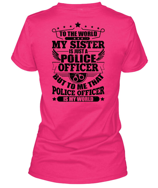 My Sister Is Just A Police Officer T Shirt, I Love Police T Shirt