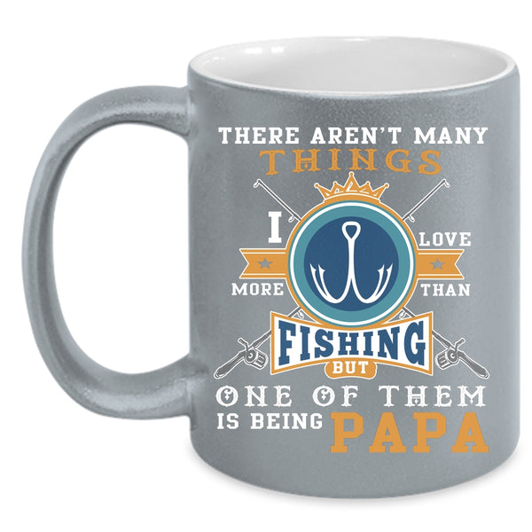 I Love More Than Fishing Coffee Mug, Is Being Papa Coffee Cup
