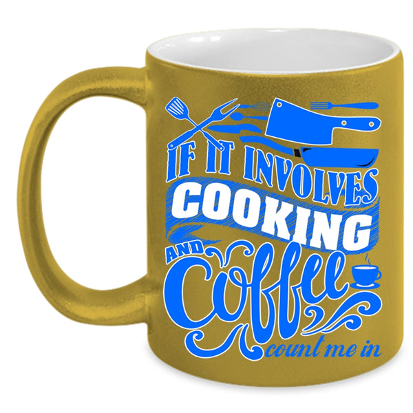 Cute Gift For Chef Coffee Mug, If I Involves Cooking And Coffee Accent Mug