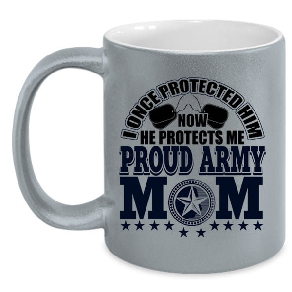 I Once Protected Him Coffee Mug, Proud Army Mom Accent Mug