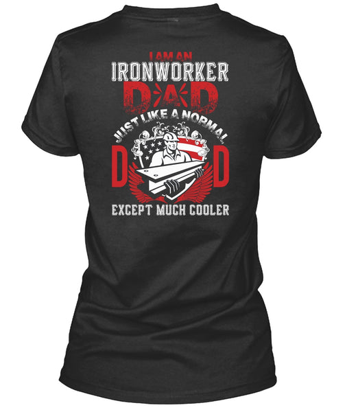 I Am An Ironworker Dad T Shirt, Being An Ironworker T Shirt