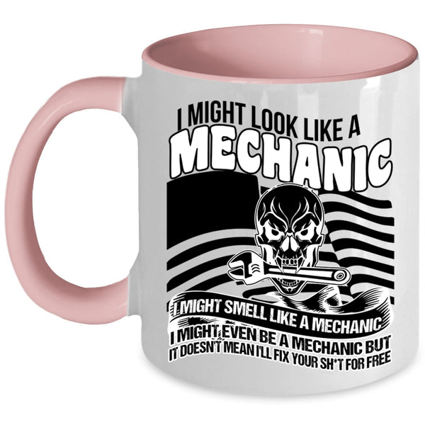 I Might Even Be A Mechanic Coffee Mug, I Might Look Like A Mechanic Accent Mug