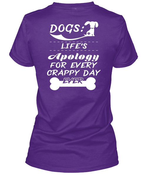 Dogs Life's Apology For Every Crappy Day Ever T Shirt, I Love Dogs T Shirt