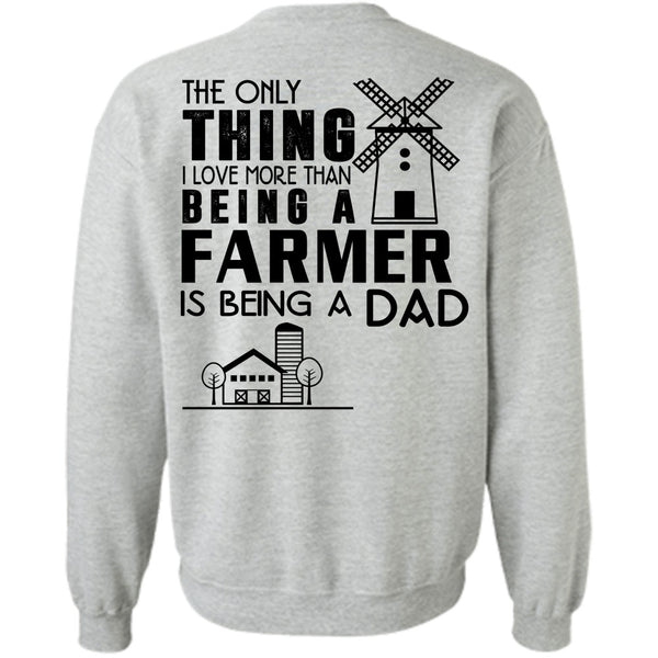 Being A Farmer T Shirt, I Love More Than Being A Farmer Is Being A Dad Sweatshirt