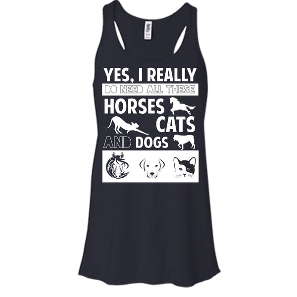 I Really Do Need All These Horse Shirt, Cats Shirt, And Dogs Shirt