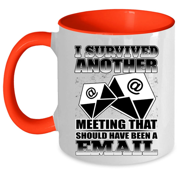 Funny Saying Coffee Mug, I Survived Another Meeting Accent Mug