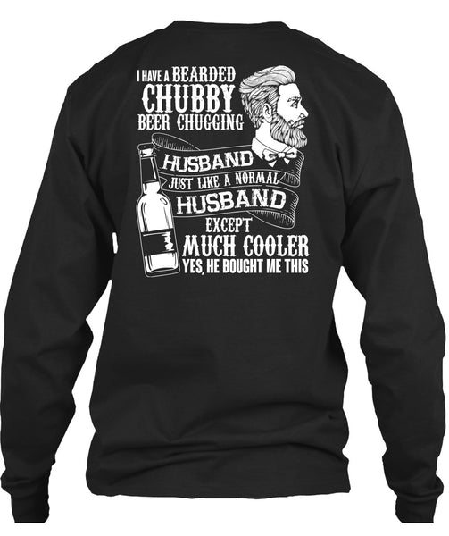 I Have A Bearded Chubby Beer Chugging Husband T Shirt, Being A Husband T Shirt