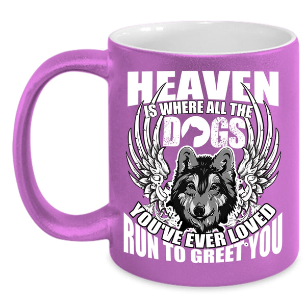 Heaven Is Where All The Dogs Coffee Mug, Cool Dogs Coffee Cup