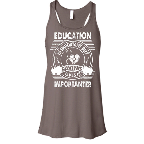 Education Is Important T Shirt, But Saving Lives Is Importanter T Shirt, Cool T Shirt