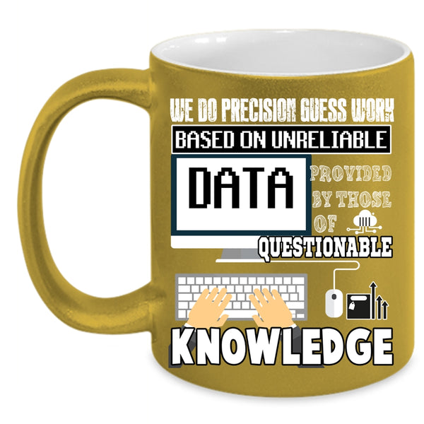 We Do Precisiton Gues Work Coffee Mug, Funny Saying Coffee Cup