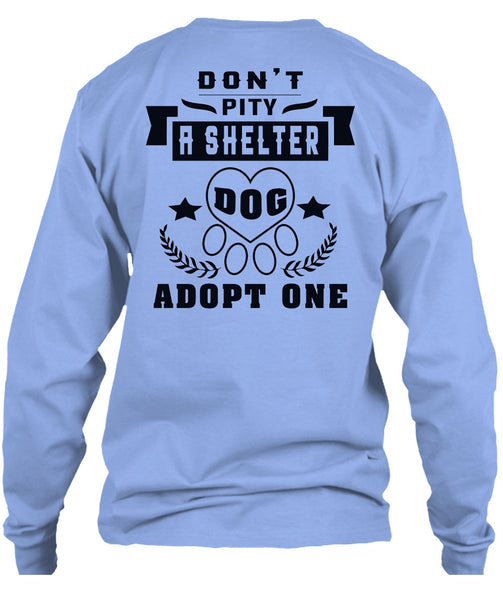 Don't Pity A Shelter Dog Adopt One T Shirt, Favorite T Shirt