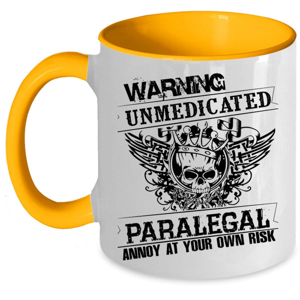 Cool Gift For Paralegal Coffee Mug, Unmedicated Paralegal Accent Mug
