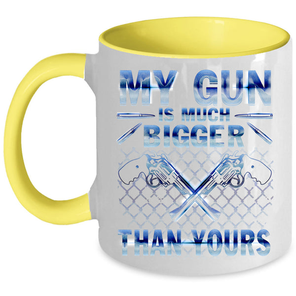 Funny Coffee Mug, My Gun Is Much Bigger Than Yours Accent Mug
