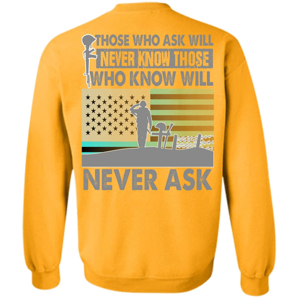 I Love Veteran T Shirt, Those Who Ask Will Never Know Sweatshirt
