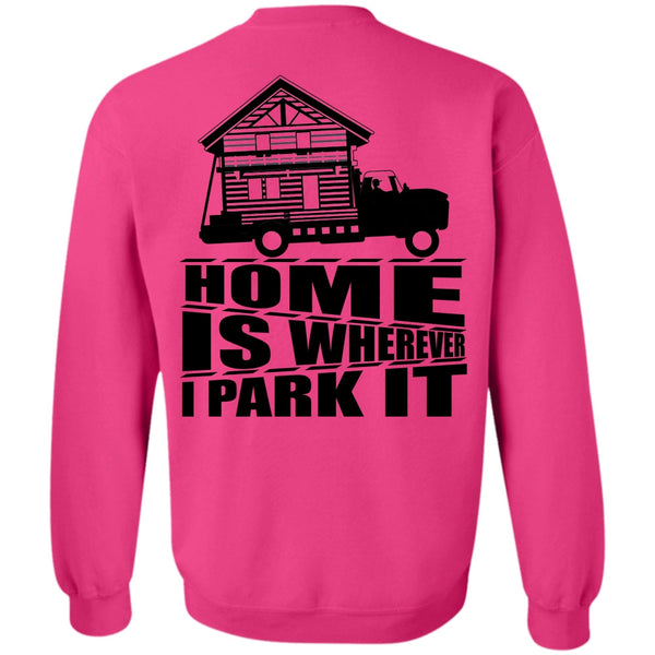 I Love Trucking T Shirt, Home Is Wherever I Park It Sweatshirt