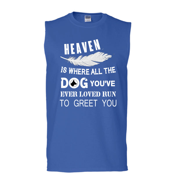 Heaven Is Where All The Dog T Shirt, You’ve Ever Loved T Shirt, Cool T Shirt (Men's Cotton Sleeveless)