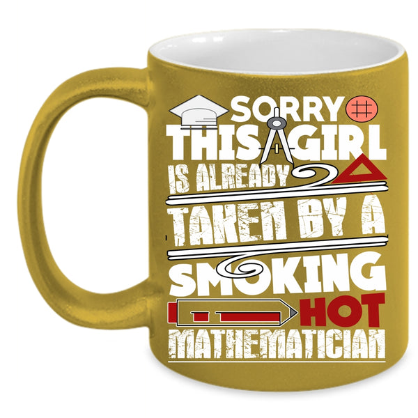 This Girl Is Already Taken By A Mathematician Coffee Mug, Love Coffee Cup