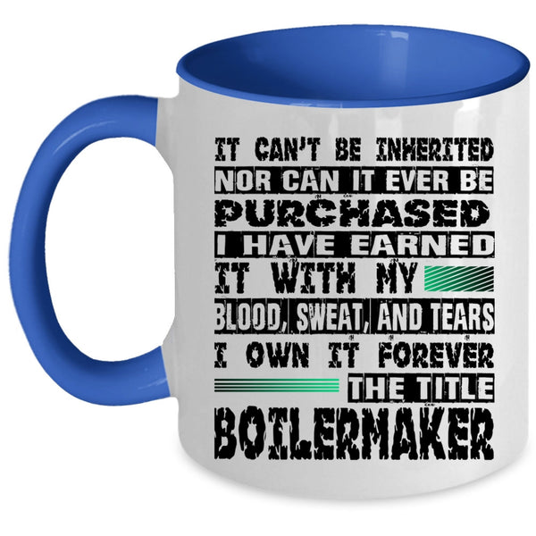 Cool Job Coffee Mug, I Own It Forever The Title Boilermaker Accent Mug