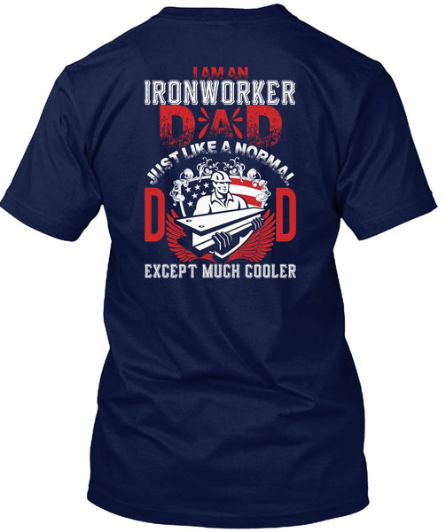 I Am An Ironworker Dad T Shirt, Being An Ironworker T Shirt