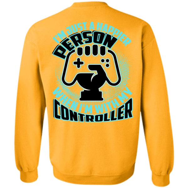 I Love Gaming T Shirt, I'm Just A Happier Person Sweatshirt