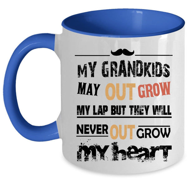 They Will Never Out Grow My Heart Coffee Mug, My Grandkids May Out Grow My Lap Accent Mug