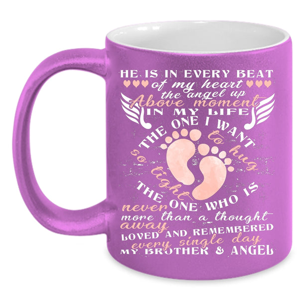 He Is In Every Beat Of My Heart Coffee Mug, My Brother And Angel Coffee Cup