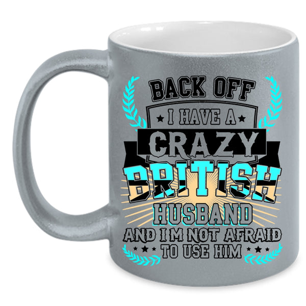 Crazy British Husband Coffee Mug, I Have A Crazy British Husband Accent Mug