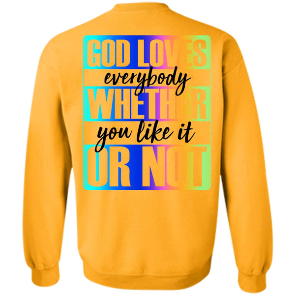 Being A Gay T Shirt, God Loves Everybody Whether Sweatshirt