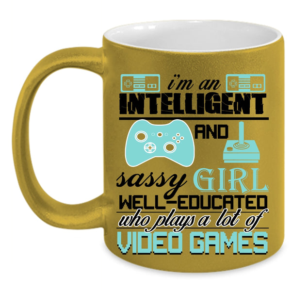 Plays A Lot Of Video Games Coffee Mug, I'm An Intelligent And Girl Accent Mug